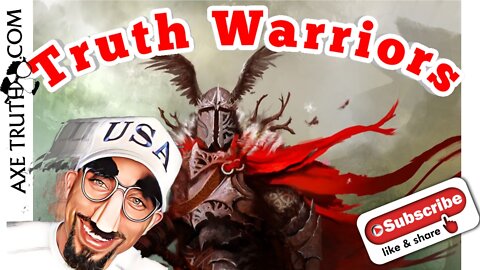 7/2/22 AxeTruth SNL - Truth Warriors