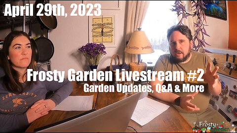 Frosty Garden Livestream #2 - April 29th, 2023