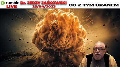 23/04/23 | LIVE 16:00 CEST | Dr. JERZY JAŚKOWSKI - CO Z TYM URANEM