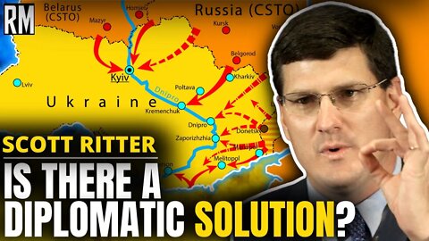 SCOTT RITTER: Is There a Diplomatic Solution for Russia & Ukraine?