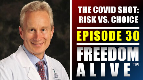 The COVID Shot: Risk vs. Choice - Dr. Peter A. McCullough - Freedom Alive™ Ep30