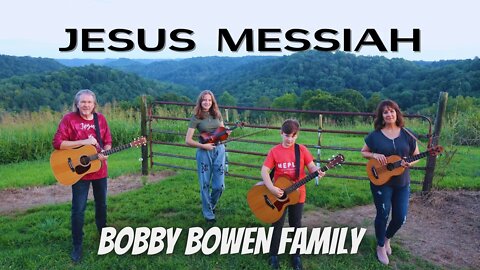 Bobby Bowen Family - Jesus Messiah (Official Music Video)