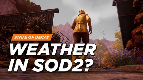 State of Decay 2 - Weather in SOD2? (Developer Responses)