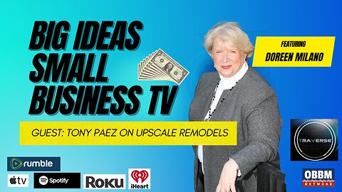 Tony Paez on Upscale Remodels - Big Ideas, Small Business TV with Doreen Milano