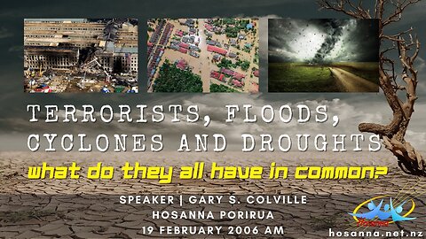 Terrorists, Floods, Cyclones & Droughts (Gary Colville) | Hosanna Porirua