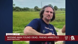 Missing man found dead, friend arrested
