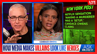 Candace Owens: How MSM Makes Villains Look Like Heroes With "Selective Reporting" – Ask Dr. Drew