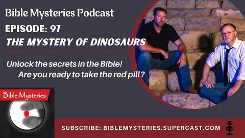 Bible Mysteries Podcast - Episode 97: The Mystery of Dinosaurs