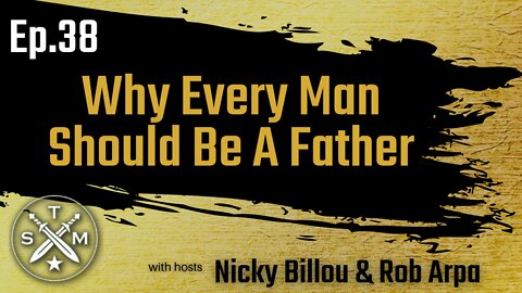 The Sovereign Man Podcast Ep. 38: Rob Arpa - Why Every Man Should Be A Father