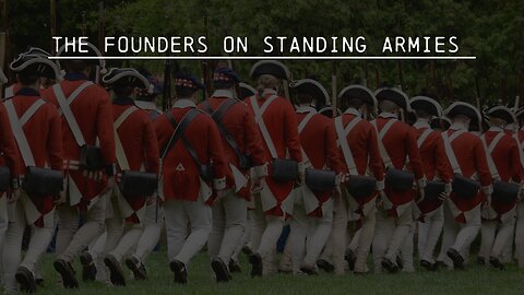 Why the Founders Warned Against Standing Armies