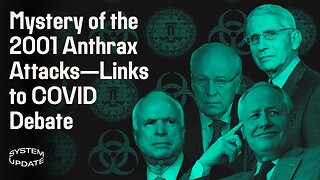 The Largely Forgotten—And Still-Highly Suspect—2001 Anthrax Attacks That Enabled the Iraq War & Shine Light COVID's Origins | SYSTEM UPDATE #86