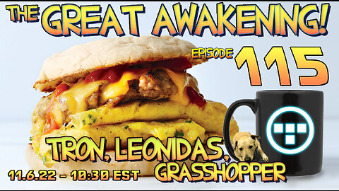🔥11.6.22 - 10:30 EST - The Great Awakening! - 115 - Tron, Leonidas, & Grasshopper🔥