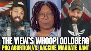 The View’s Whoopi Goldberg Pro Abortion vs. Vaccine Mandate Rants