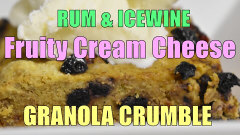 RUM & ICEWINE FRUITY CREAM CHEESE CRUMBLE CAKE