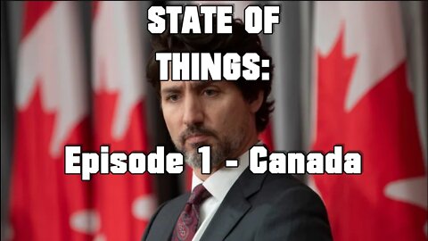 STATE OF THINGS: Episode 1 - Canada