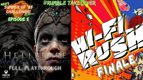 Summer of Games - Episode 5: Finishing H-Fi Rush and Completing Hellblade | Rumble Gaming