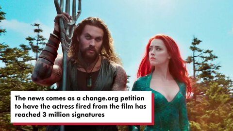 Amber Heard's 'Aquaman 2' role sinks to '10 minutes,' firing petition reaches 3M