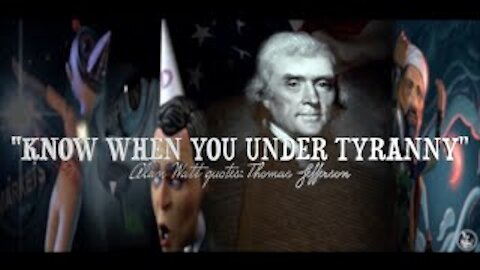 "Thomas Jefferson/Know when your under tyranny" /Alan Watt: