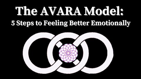 AVARA Model - 5 Steps to Feeling Better Emotionally