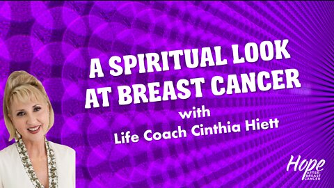 Ep 7 - A Spiritual Look at Breast Cancer with Cinthia Hiett