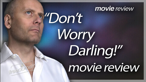 "Don't Worry Darling" Freedomain Movie Review