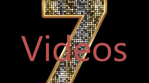 7 Videos