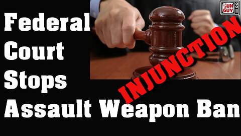 Federal Court Stops Assault Weapons Ban!