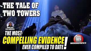 The Tale Of Two Towers: The Most Compelling Evidence EVER Compiled! (9II Was An Inside Job!)