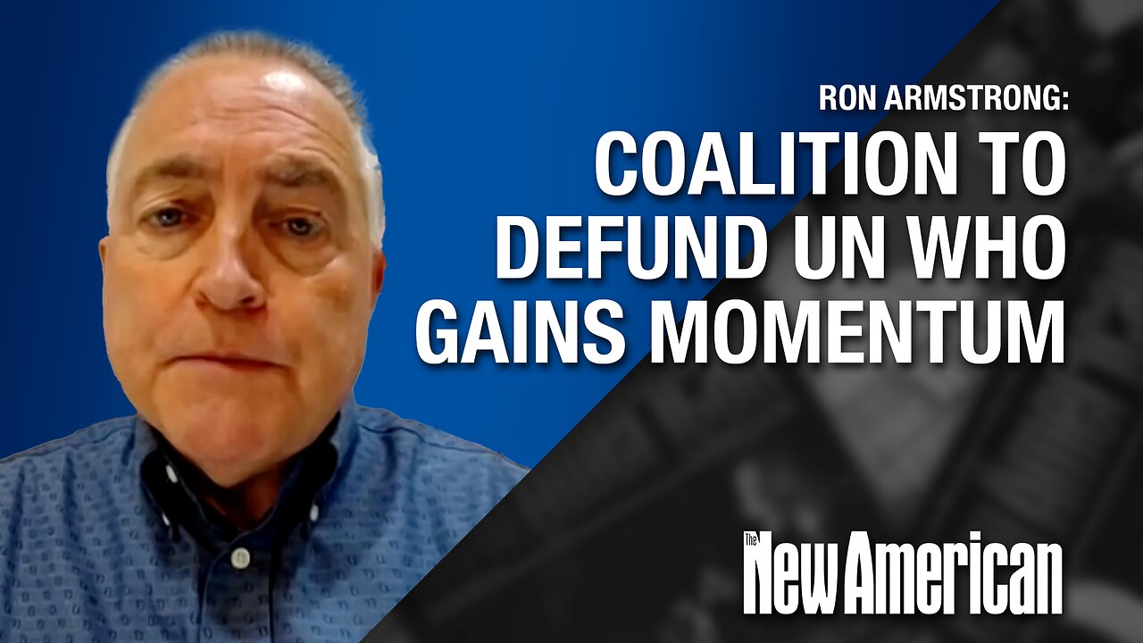 Coalition To Defund Un Who Gains Momentum Ron Armstrong 2341
