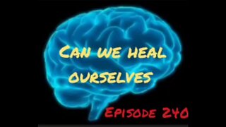 CAN WE HEAL OURSELVES -?WAR FOR YOUR MIND - Episode 240 with HonestWalterWhite