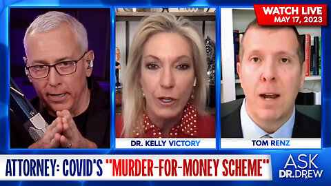 Attorney Tom Renz Alleges A COVID-19 "Murder For Money Scheme" w/Dr. Kelly Victory – Ask Dr. Drew