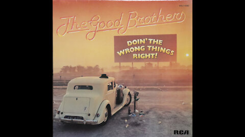Good Brothers-Doin' The Wrong Things Right (1978) [Complete LP]