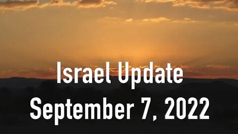 Israel Update September 7, 2022.mp4