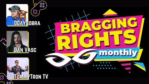 Bragging Rights Monthly w/ Dan Vasc, TommyTron and DDayCobra