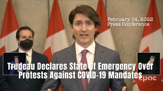 Press Conference: Trudeau Declares State of Emergency Over Protests Against COVID-19 Mandates