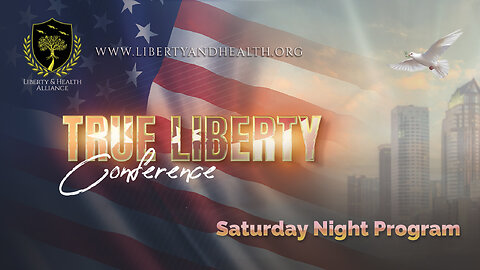 True Liberty Conference - Saturday Evening - Final Session - July 8, 2023