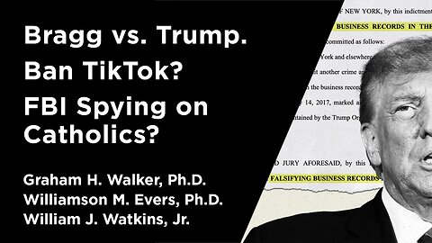 Bragg vs. Trump. Ban TikTok? FBI Spying on Catholics? | Independent Outlook 51