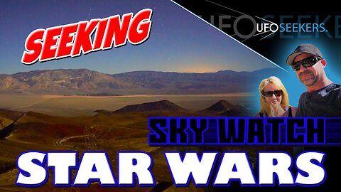 Sky Watching STAR WARS CANYON for UFO Sightings (Father Crowley Point in Death Valley National Park)