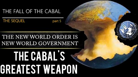 The Cabal's Greatest Weapon 'The United Nations'. The Sequel To 'The Fall Of The Cabal' 'F.O.T.C' 5