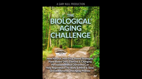 The Biological Aging Challenge - A Gary Null Production