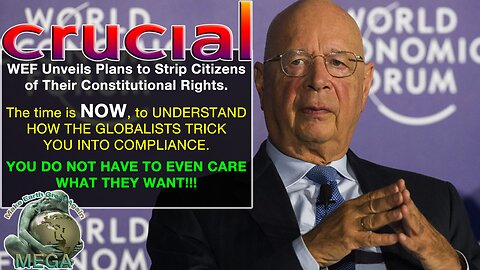 WEF Unveils Plans to Strip Citizens of Their Constitutional Rights. The time is NOW to UNDERSTAND HOW THE GLOBALISTS TRICK YOU INTO COMPLIANCE. YOU DO NOT HAVE TO EVEN CARE WHAT THEY WANT!!!