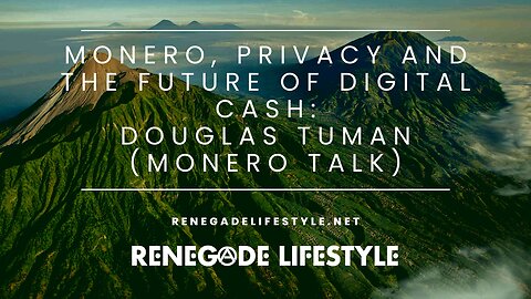 Monero, Privacy and the Future of Digital Cash: Douglas Tuman (Monero Talk)