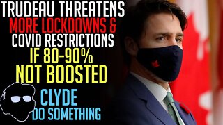 Trudeau Threatens Covid Restrictions if 80-90% of Canadians Not 'Up to Date' on Boosters