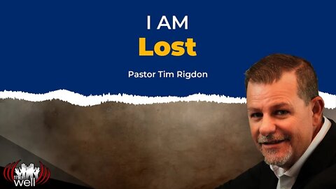 I Am Lost | Clip by Pastor Tim Rigdon | The Well