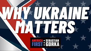 Why Ukraine matters. Sebastian Gorka on AMERICA First