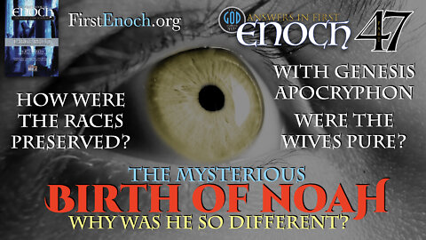 The Mysterious Birth of Noah. Why Was He Different? Answers In First Enoch Part 47