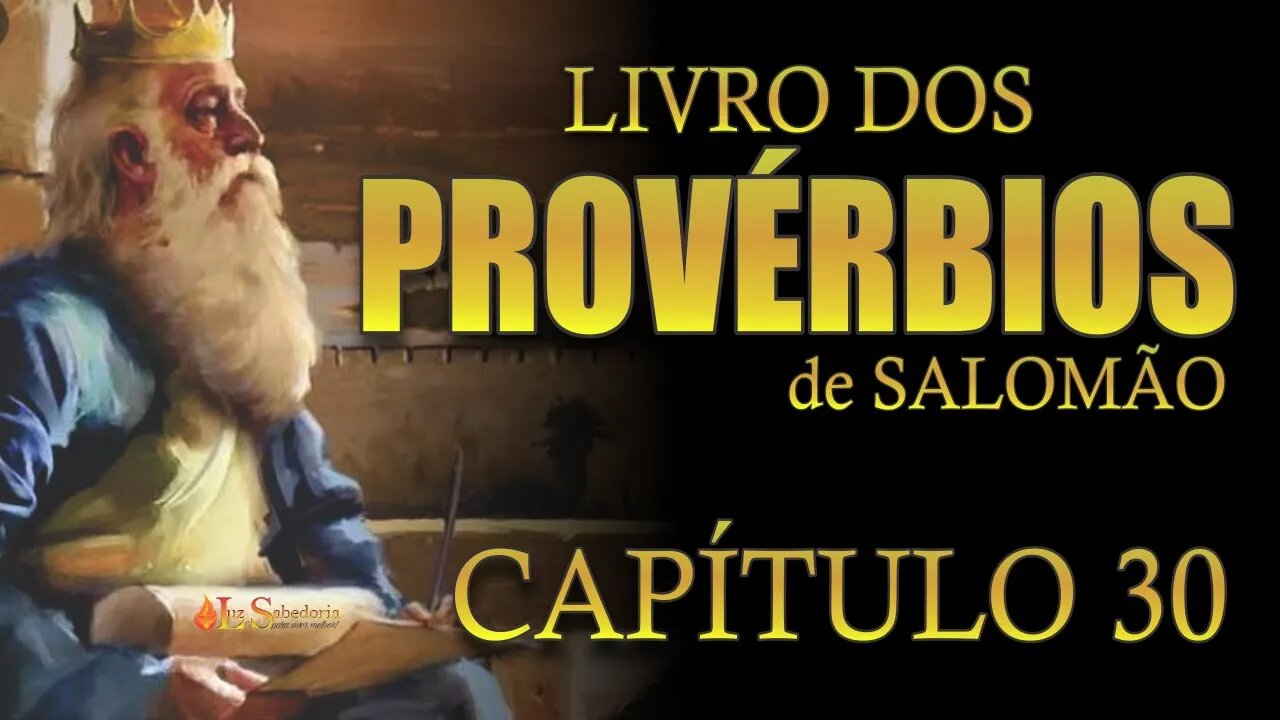 Livro Dos PROVÉRBIOS De SALOMÃO - Capítulo 30