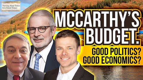 McCarthy’s Budget. Good Politics? Good Economics?