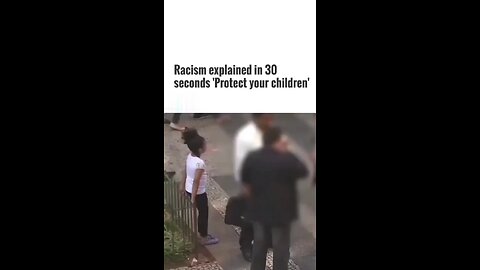 Protect Your Children: Racism Explained In 30 Seconds