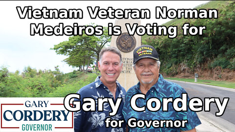 Vietnam Veteran Norman Medeiros is Voting for Gary Cordery for Governor